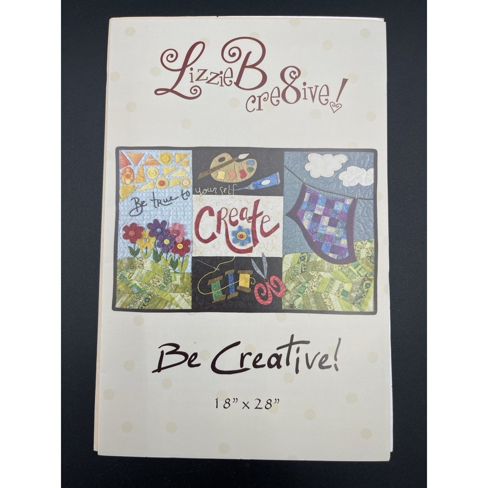 Lizzie B Creative Be Creative Wall Hanging Quilt Pattern 18x28 Uncut